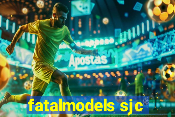 fatalmodels sjc