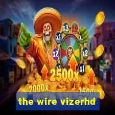 the wire vizerhd