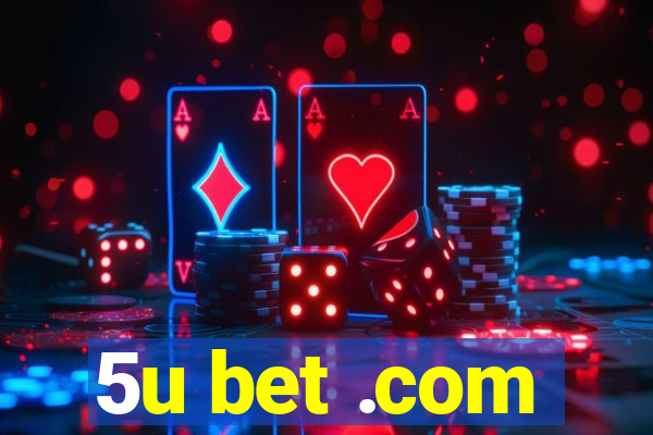 5u bet .com