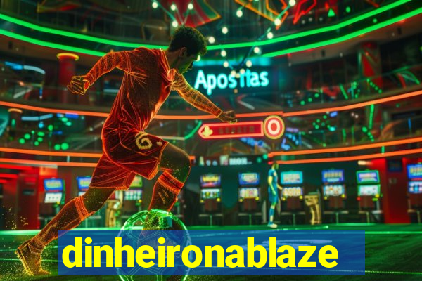 dinheironablaze