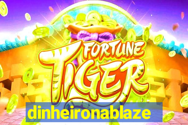 dinheironablaze