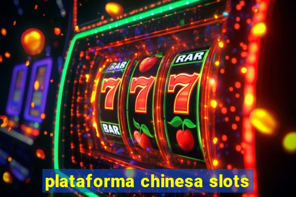 plataforma chinesa slots