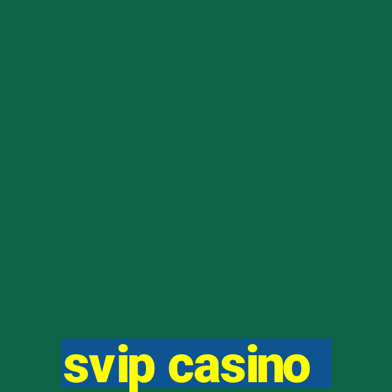 svip casino