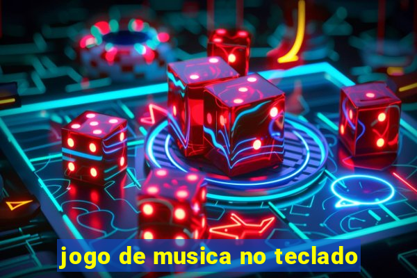 jogo de musica no teclado