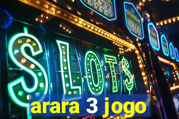 arara 3 jogo