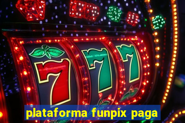 plataforma funpix paga