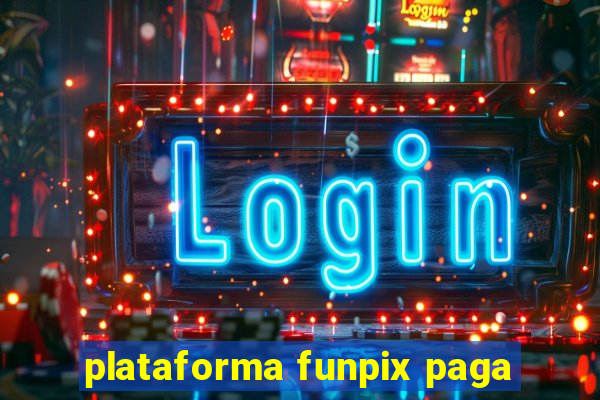 plataforma funpix paga