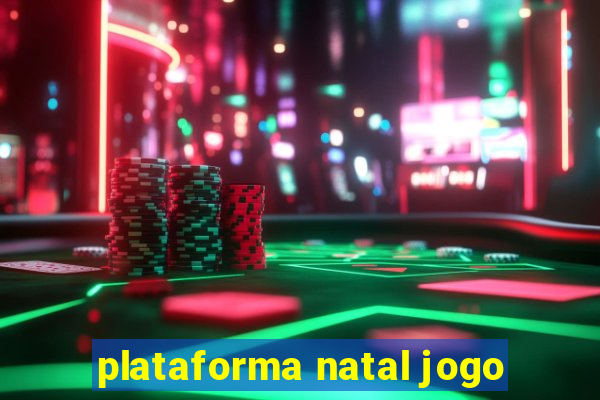 plataforma natal jogo