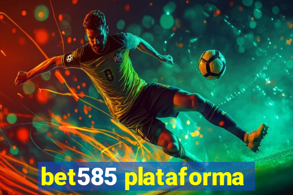 bet585 plataforma