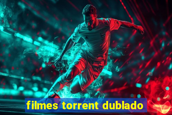 filmes torrent dublado