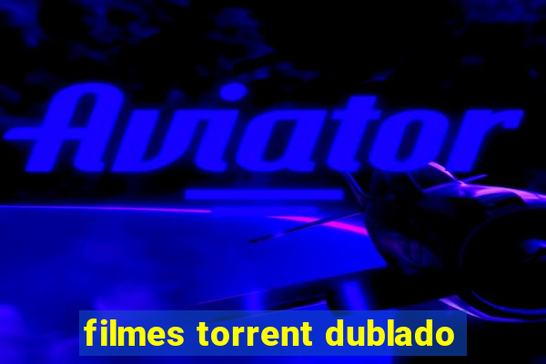 filmes torrent dublado