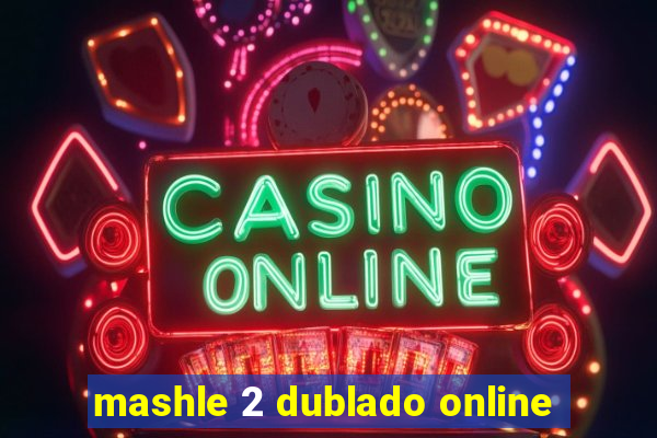 mashle 2 dublado online