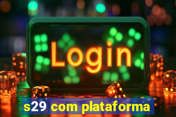 s29 com plataforma