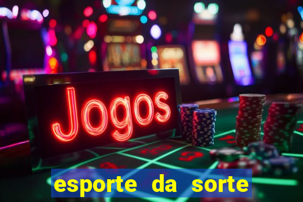 esporte da sorte deposito minimo