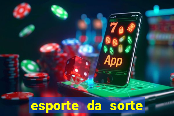 esporte da sorte deposito minimo