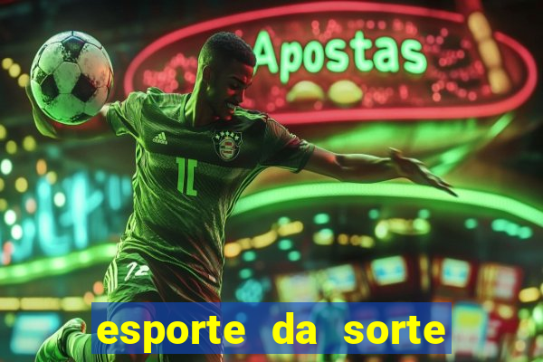 esporte da sorte deposito minimo