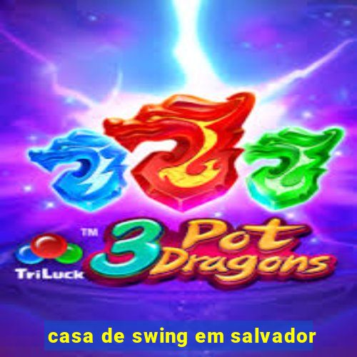 casa de swing em salvador