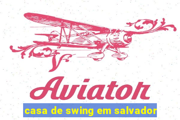 casa de swing em salvador