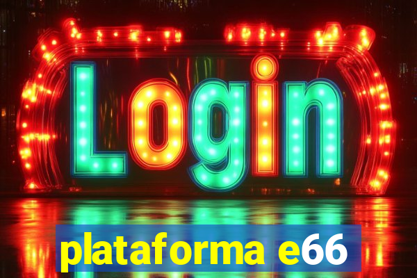 plataforma e66