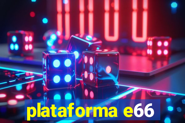 plataforma e66