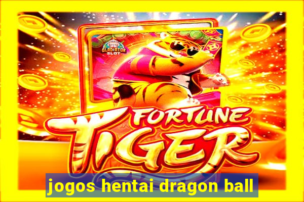 jogos hentai dragon ball