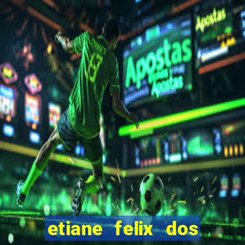 etiane felix dos santos pelada