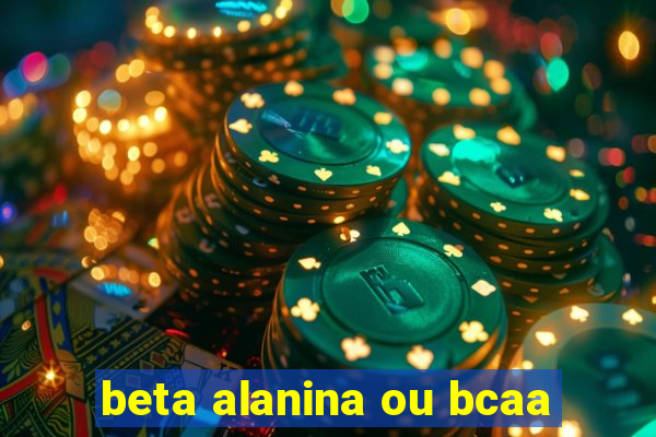 beta alanina ou bcaa