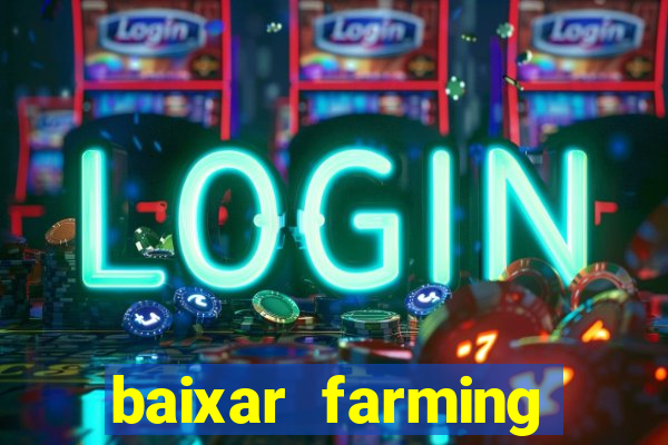 baixar farming simulator 18 dinheiro infinito