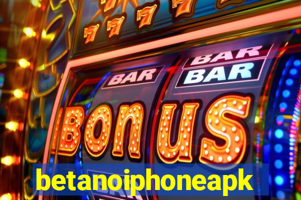 betanoiphoneapk