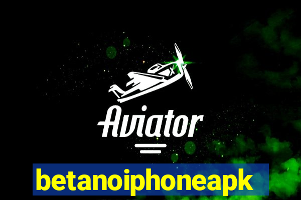 betanoiphoneapk