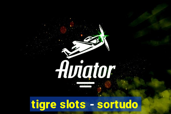 tigre slots - sortudo