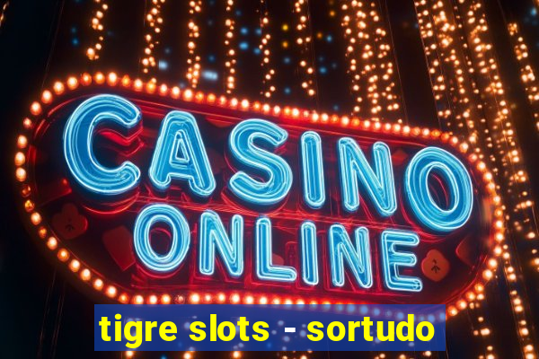 tigre slots - sortudo