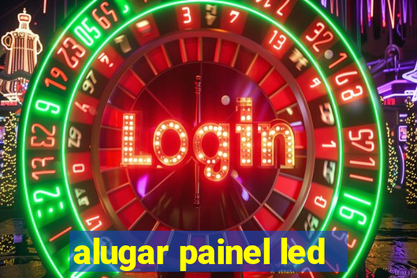 alugar painel led