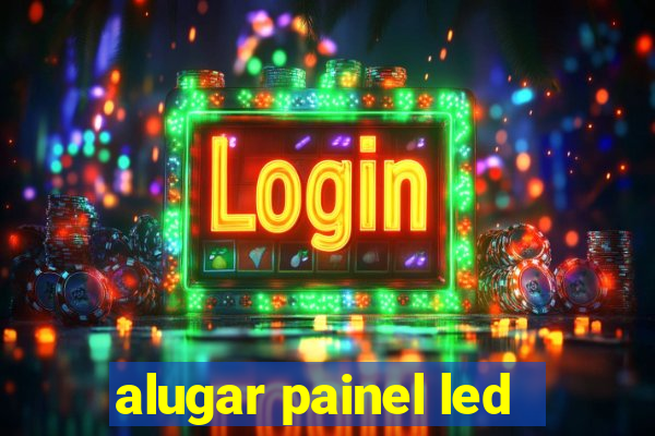 alugar painel led