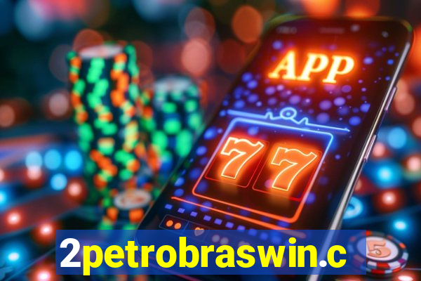 2petrobraswin.com