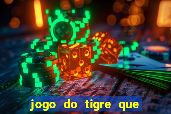 jogo do tigre que da 30 reais no cadastro