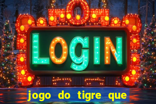 jogo do tigre que da 30 reais no cadastro