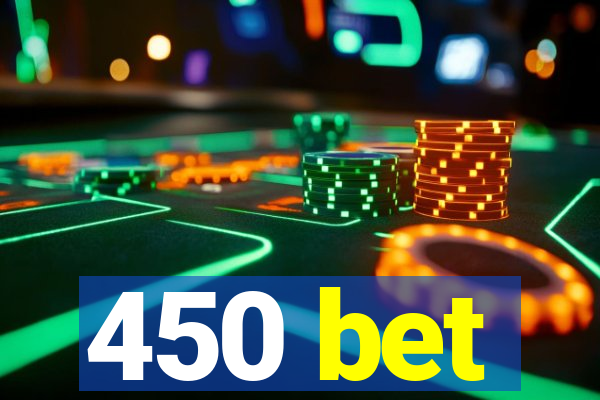 450 bet