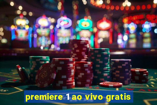 premiere 1 ao vivo gratis