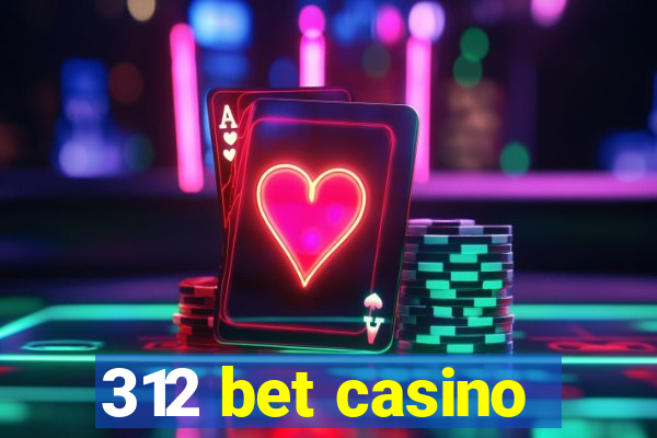 312 bet casino