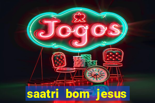 saatri bom jesus da lapa