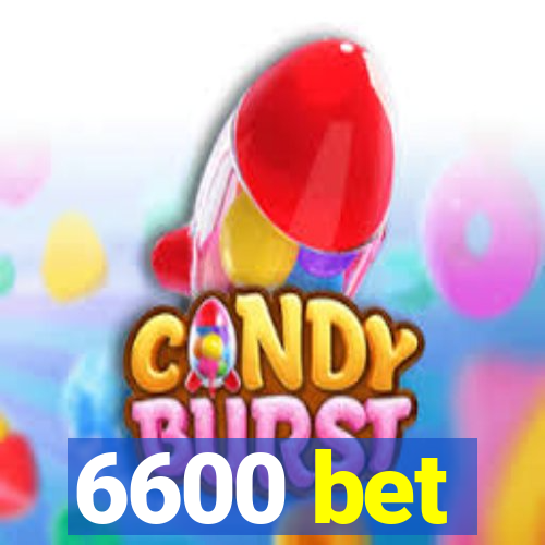 6600 bet