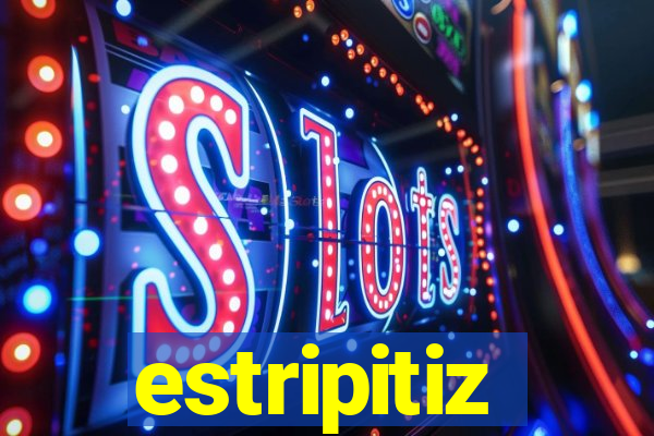 estripitiz