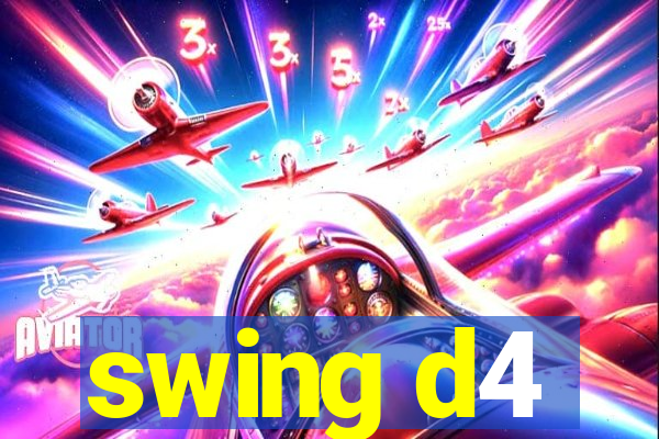 swing d4