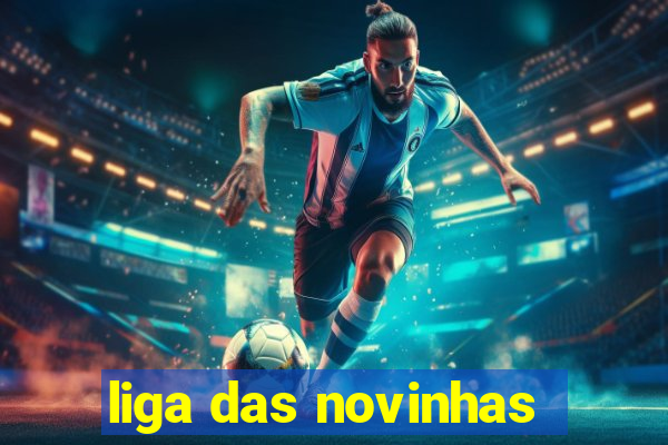 liga das novinhas