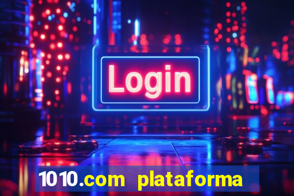 1010.com plataforma de jogos