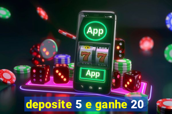 deposite 5 e ganhe 20