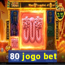 80 jogo bet