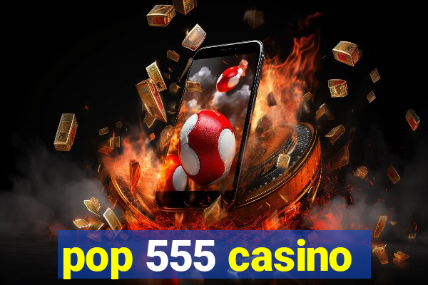 pop 555 casino