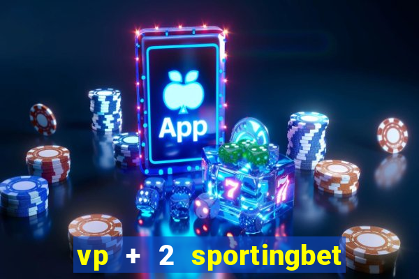 vp + 2 sportingbet o que significa